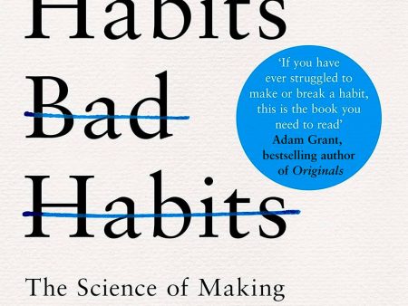 Good Habits, Bad Habits: The Science of Making Positive Changes That Stick For Cheap