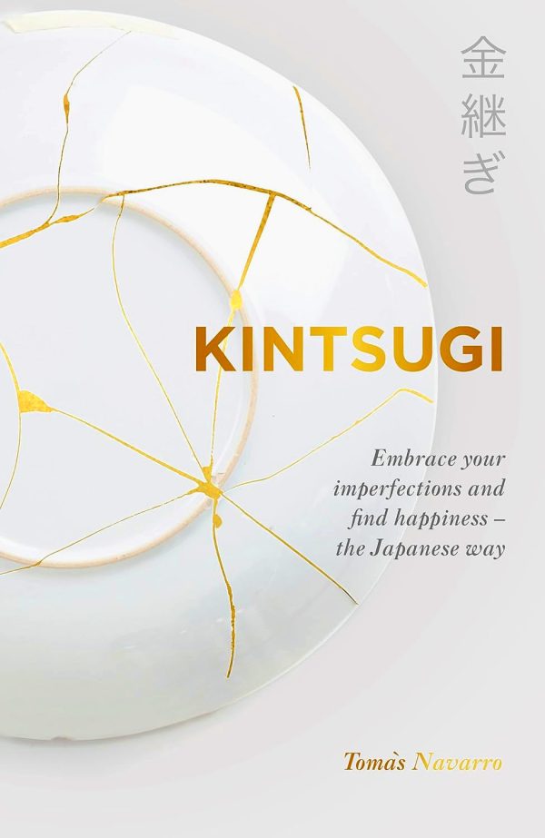 Kintsugi: Embrace your imperfections and find happiness - the Japanese way Online Hot Sale