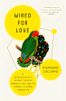 Wired for Love: A Neuroscientist s Journey Through Romance, Loss, and the Essence of Human Connection Online