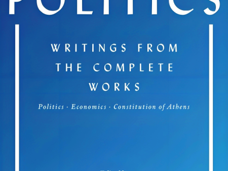 Aristotle s Politics: Writings from the Complete Works: Politics, Economics, Constitution of Athens Discount