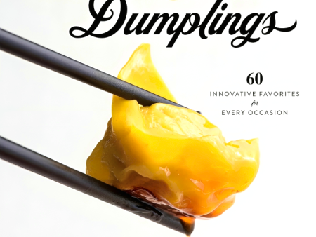 Damn Good Dumplings: 60 Innovative Favorites for Every Occasion Online