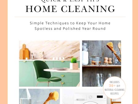 365 Quick & Easy Tips: Home Cleaning: Simple Techniques to Keep Your Home Spotless and Polished Year Round For Sale