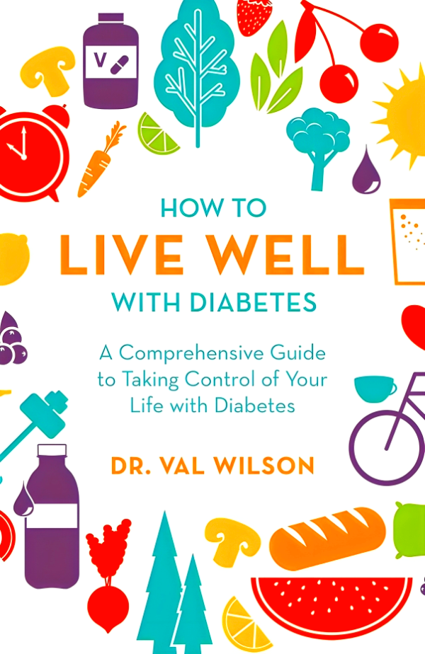 How To Live Well With Diabetes: A Comprehensive Guide To Taking Control Of Your Life With Diabetes For Cheap